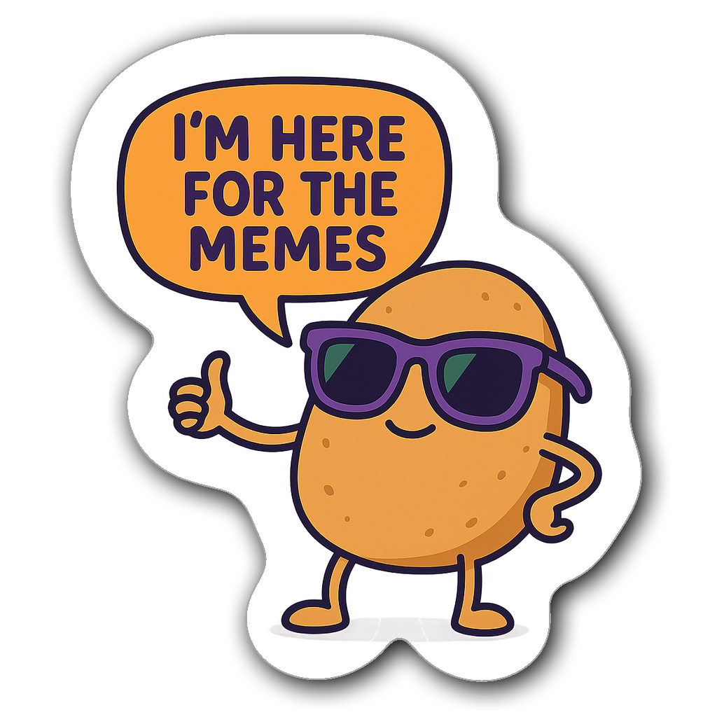 Cute potato character in sunglasses with 'I’m here for the memes'